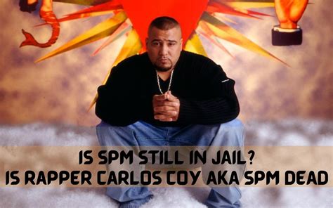 when is spm released|Why is rapper SPM in jail and when will Carlos Coy be。